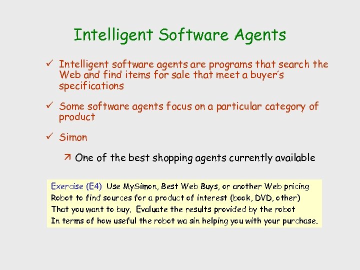 Intelligent Software Agents ü Intelligent software agents are programs that search the Web and