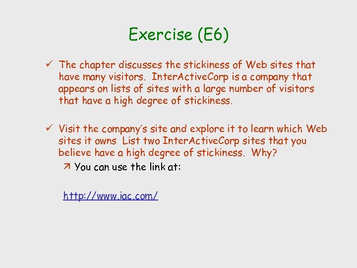 Exercise (E 6) ü The chapter discusses the stickiness of Web sites that have