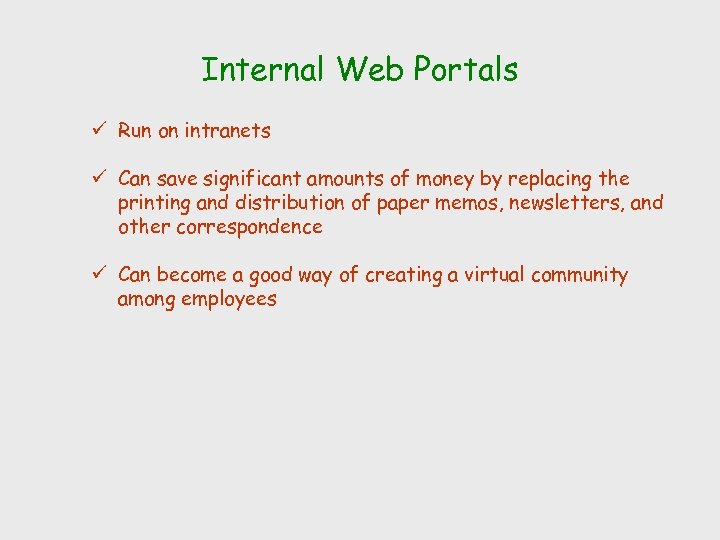 Internal Web Portals ü Run on intranets ü Can save significant amounts of money