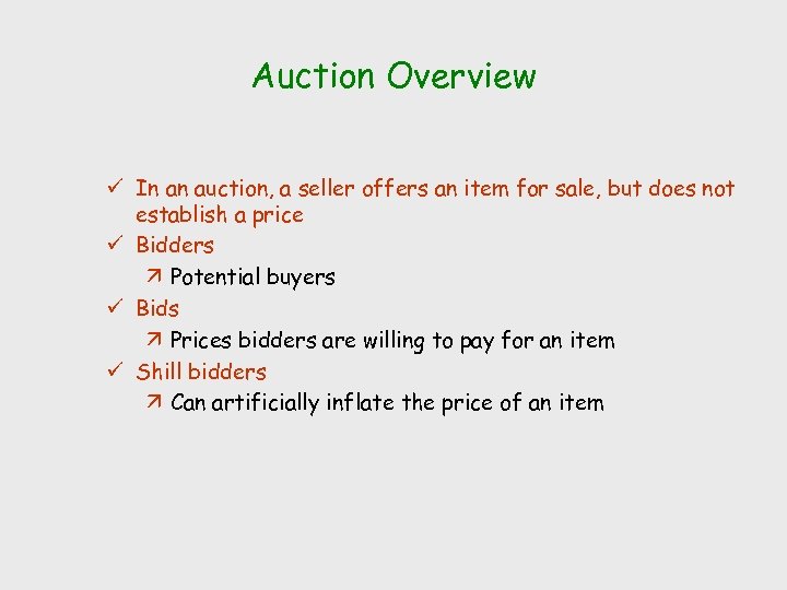 Auction Overview ü In an auction, a seller offers an item for sale, but