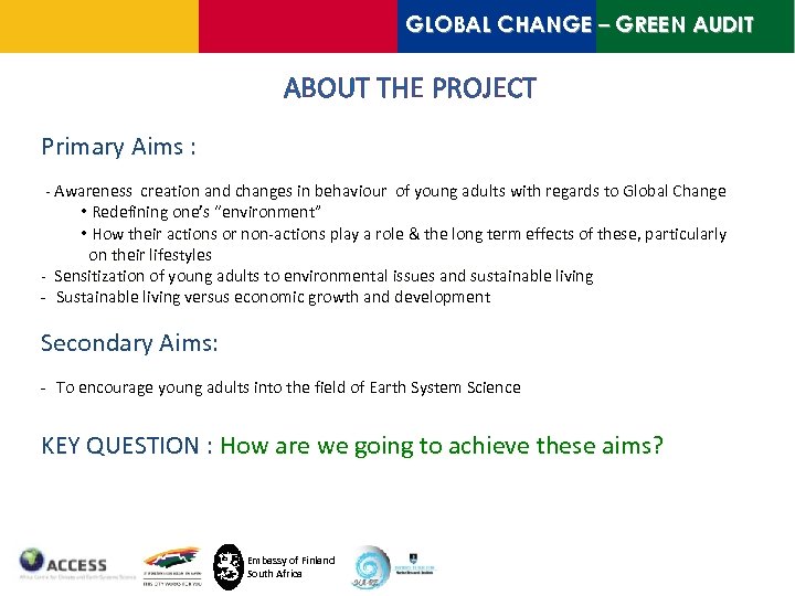 GLOBAL CHANGE – GREEN AUDIT ABOUT THE PROJECT Primary Aims : - Awareness creation