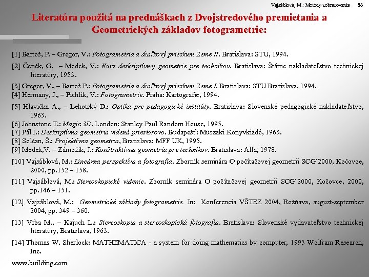Vajsáblová, M. : Metódy zobrazovania 88 Literatúra použitá na prednáškach z Dvojstredového premietania a