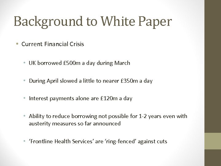 Background to White Paper • Current Financial Crisis • UK borrowed £ 500 m