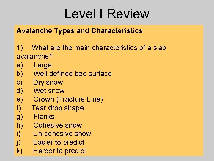 Level I Review Avalanche Types and Characteristics 1) What are the main characteristics of