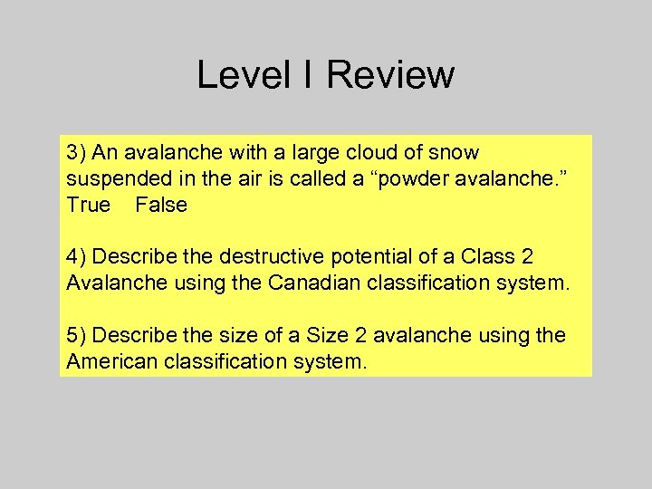 Level I Review 3) An avalanche with a large cloud of snow suspended in