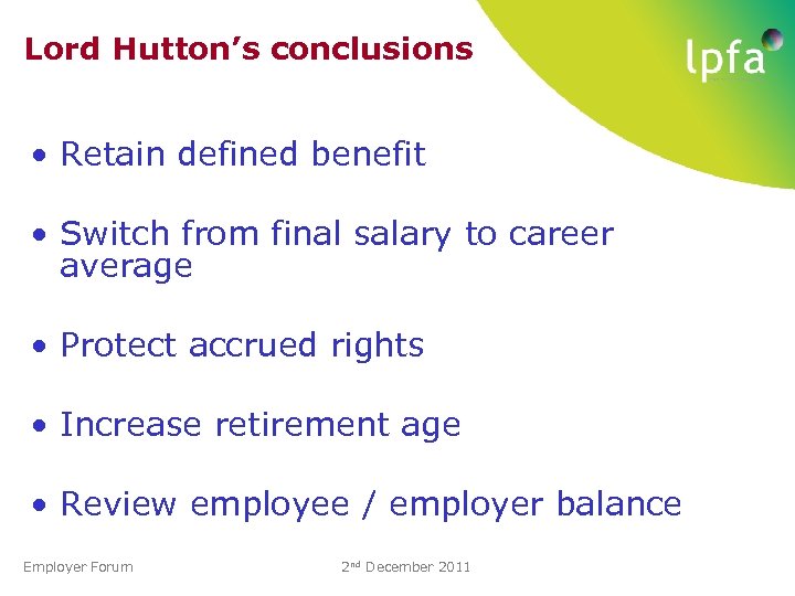 Lord Hutton’s conclusions • Retain defined benefit • Switch from final salary to career