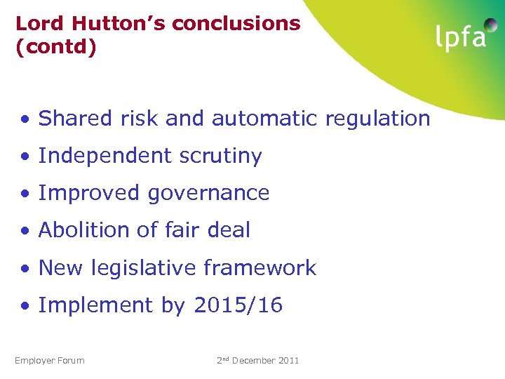 Lord Hutton’s conclusions (contd) • Shared risk and automatic regulation • Independent scrutiny •