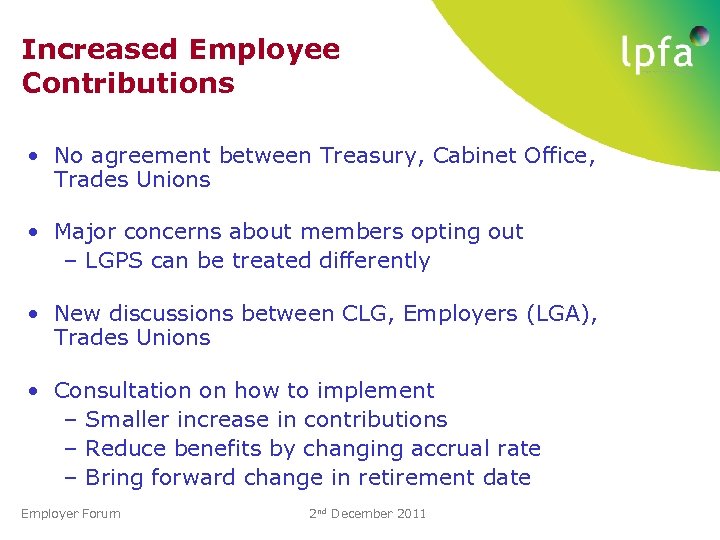 Increased Employee Contributions • No agreement between Treasury, Cabinet Office, Trades Unions • Major