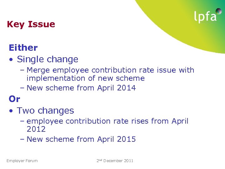 Key Issue Either • Single change – Merge employee contribution rate issue with implementation