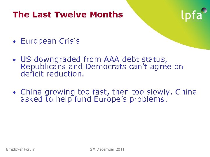The Last Twelve Months • European Crisis • US downgraded from AAA debt status,