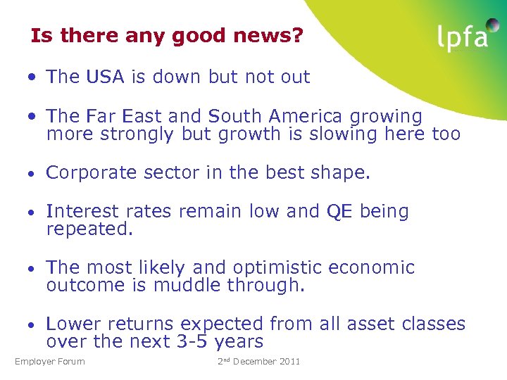 Is there any good news? • The USA is down but not out •