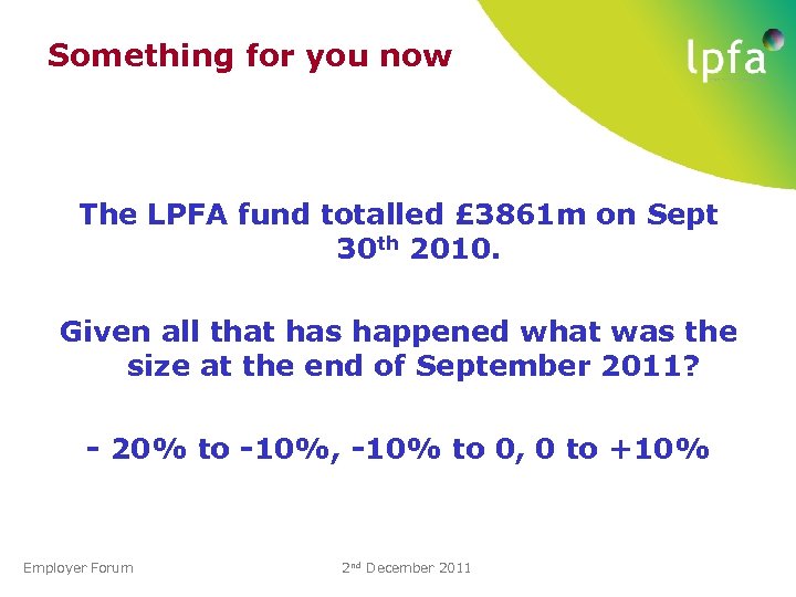 Something for you now The LPFA fund totalled £ 3861 m on Sept 30