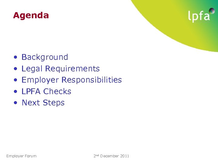 Agenda • • • Background Legal Requirements Employer Responsibilities LPFA Checks Next Steps Employer