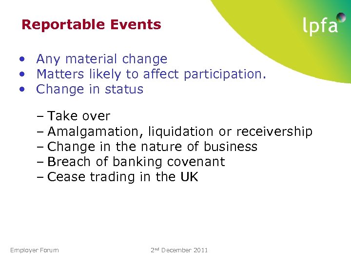 Reportable Events • Any material change • Matters likely to affect participation. • Change