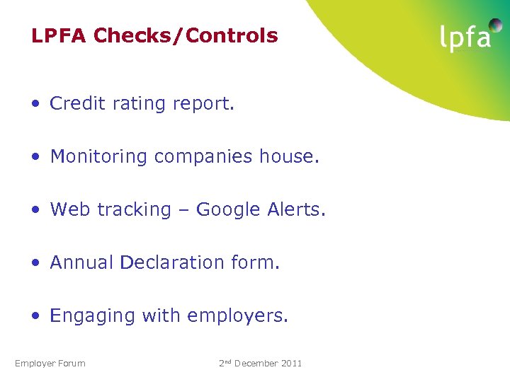LPFA Checks/Controls • Credit rating report. • Monitoring companies house. • Web tracking –