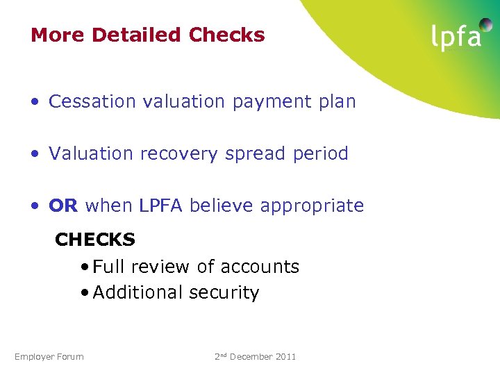 More Detailed Checks • Cessation valuation payment plan • Valuation recovery spread period •