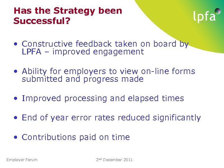Has the Strategy been Successful? • Constructive feedback taken on board by LPFA –