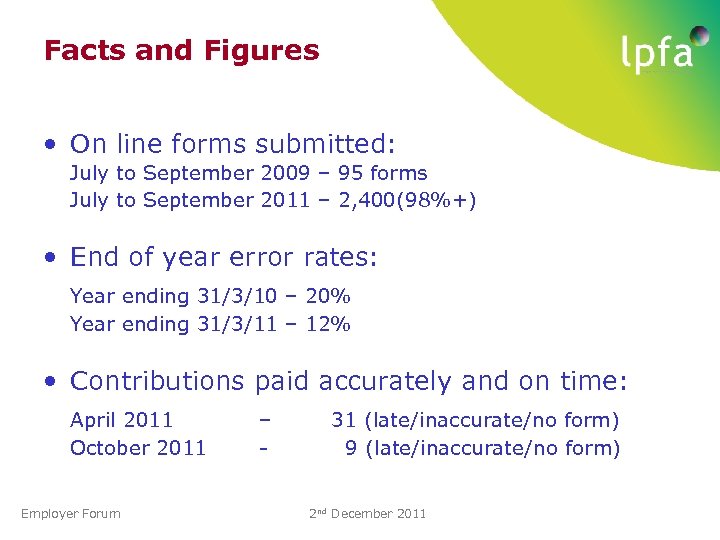 Facts and Figures • On line forms submitted: July to September 2009 – 95