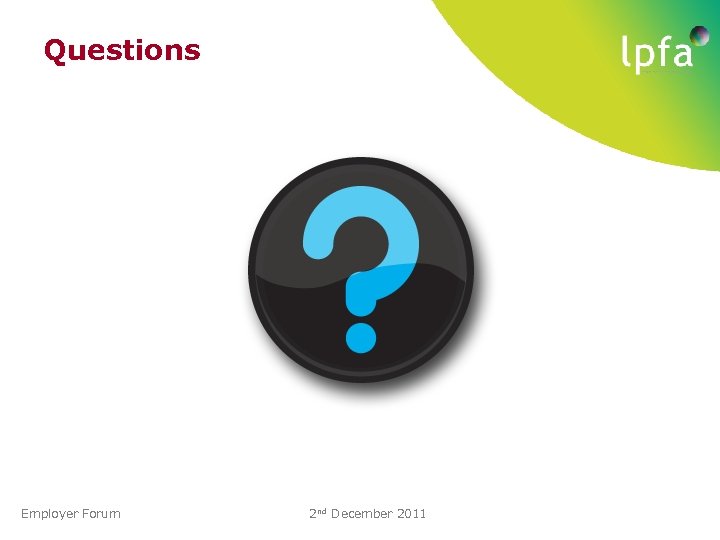 Questions Employer Forum 2 nd December 2011 