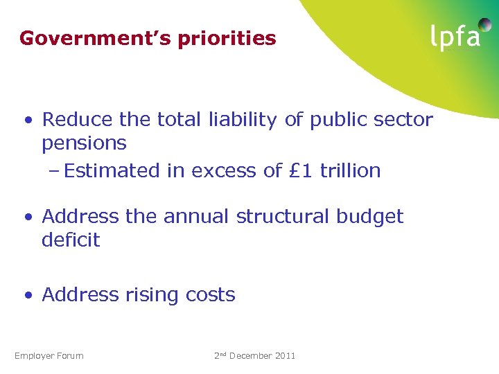 Government’s priorities • Reduce the total liability of public sector pensions – Estimated in