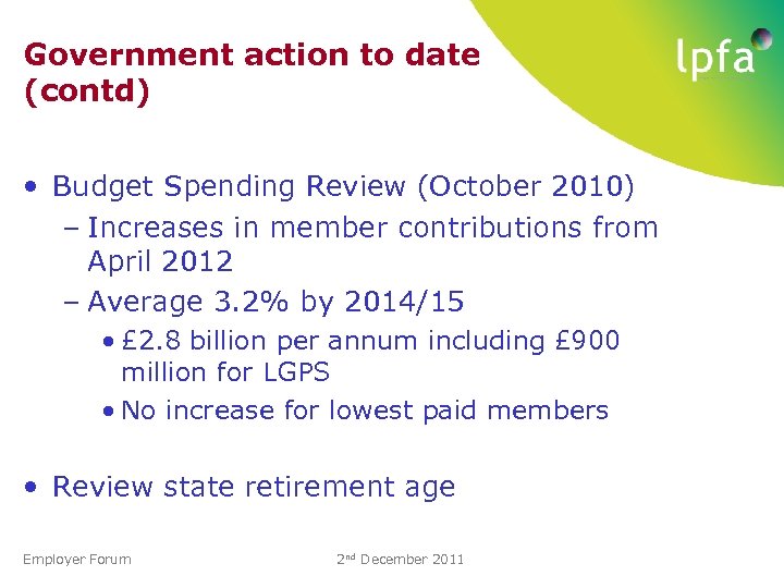 Government action to date (contd) • Budget Spending Review (October 2010) – Increases in
