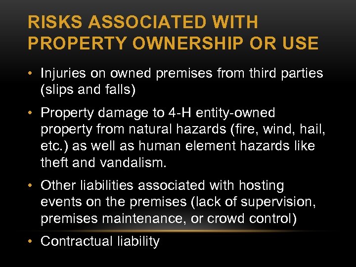 RISKS ASSOCIATED WITH PROPERTY OWNERSHIP OR USE • Injuries on owned premises from third