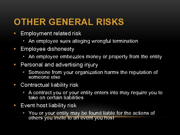 OTHER GENERAL RISKS • Employment related risk • An employee sues alleging wrongful termination