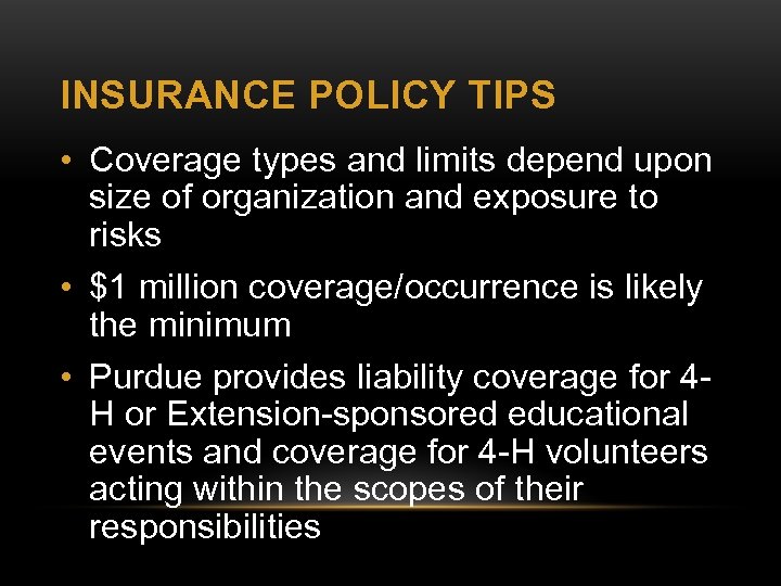 INSURANCE POLICY TIPS • Coverage types and limits depend upon size of organization and