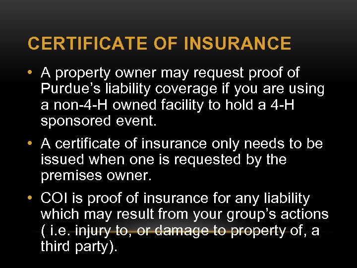 CERTIFICATE OF INSURANCE • A property owner may request proof of Purdue’s liability coverage