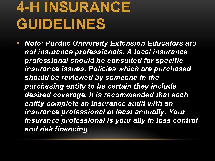 4 -H INSURANCE GUIDELINES • Note: Purdue University Extension Educators are not insurance professionals.