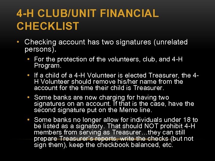 4 -H CLUB/UNIT FINANCIAL CHECKLIST • Checking account has two signatures (unrelated persons). •