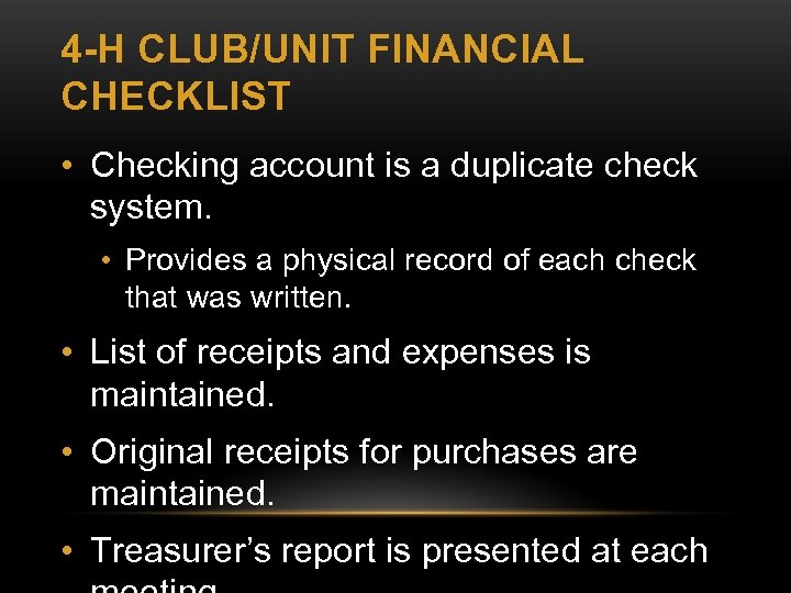 4 -H CLUB/UNIT FINANCIAL CHECKLIST • Checking account is a duplicate check system. •