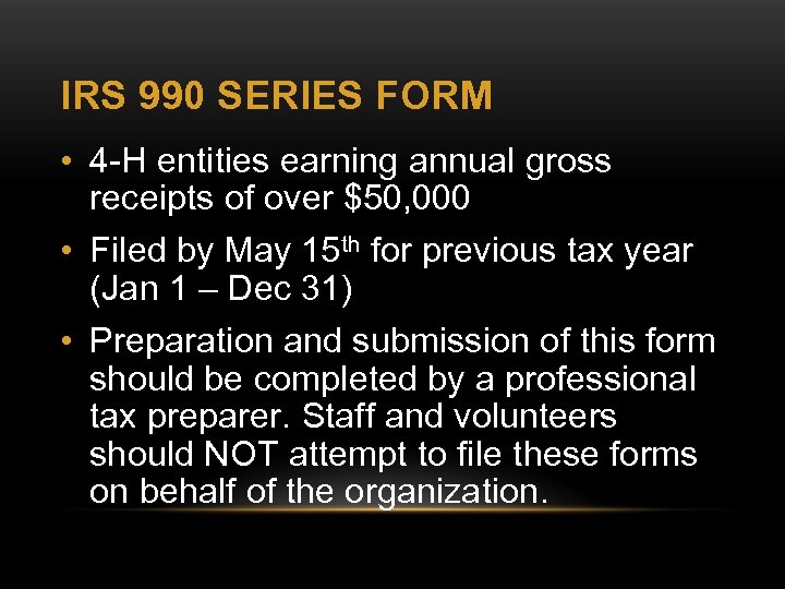 IRS 990 SERIES FORM • 4 -H entities earning annual gross receipts of over