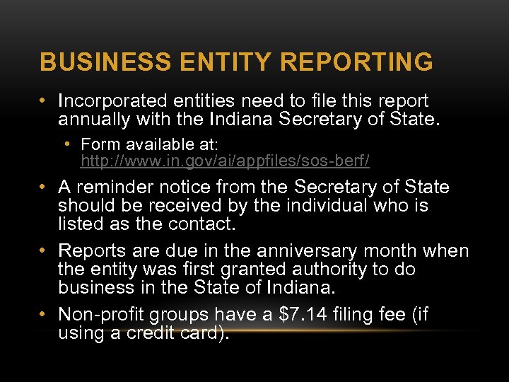 BUSINESS ENTITY REPORTING • Incorporated entities need to file this report annually with the