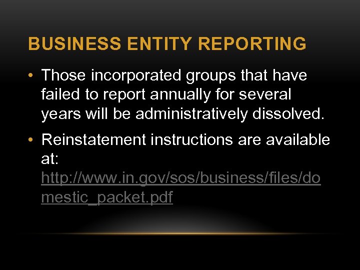 BUSINESS ENTITY REPORTING • Those incorporated groups that have failed to report annually for