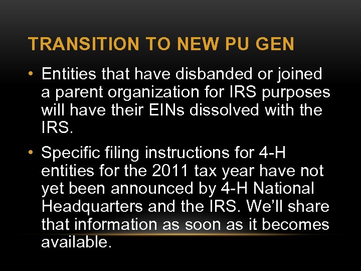 TRANSITION TO NEW PU GEN • Entities that have disbanded or joined a parent