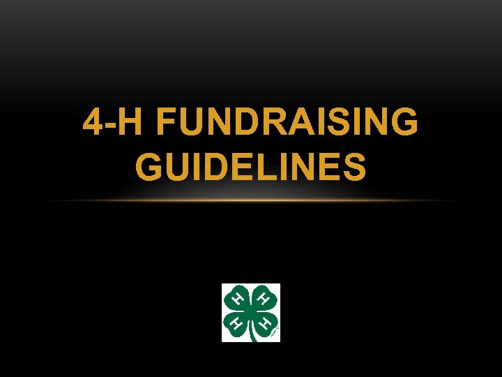 4 -H FUNDRAISING GUIDELINES 