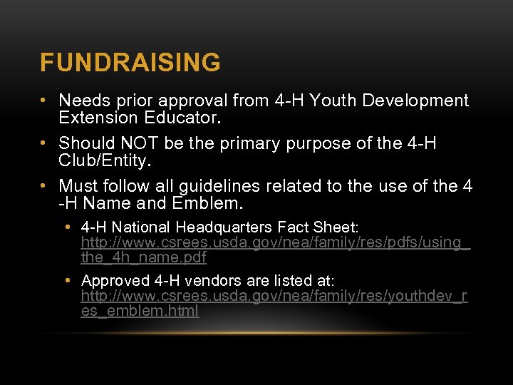 FUNDRAISING • Needs prior approval from 4 -H Youth Development Extension Educator. • Should