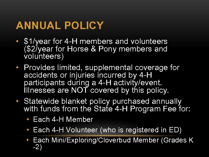 ANNUAL POLICY • $1/year for 4 -H members and volunteers ($2/year for Horse &