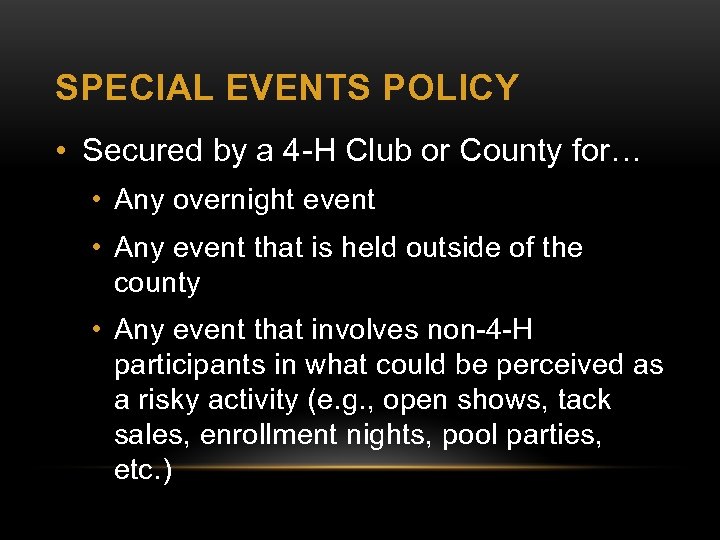 SPECIAL EVENTS POLICY • Secured by a 4 -H Club or County for… •