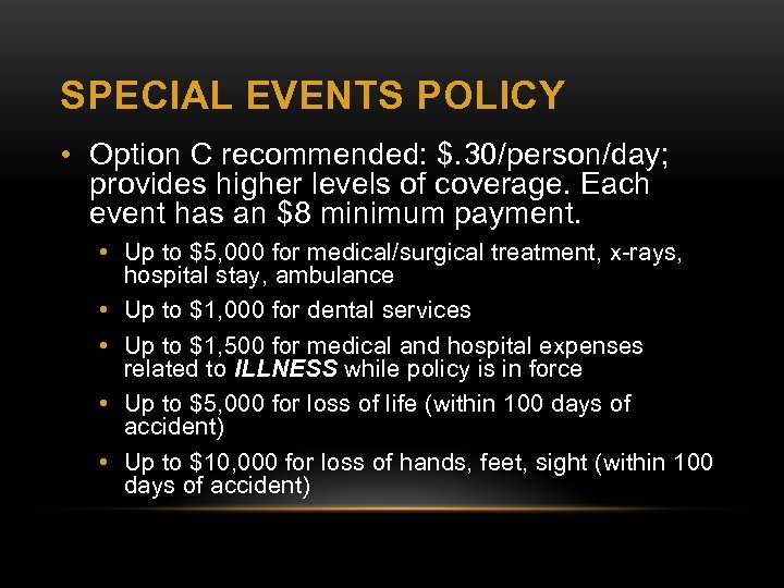 SPECIAL EVENTS POLICY • Option C recommended: $. 30/person/day; provides higher levels of coverage.