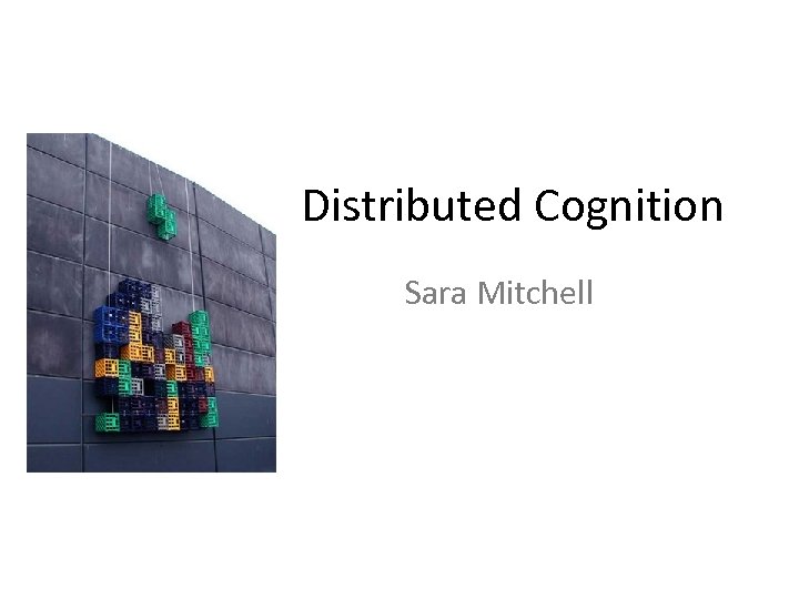 Distributed Cognition Sara Mitchell 