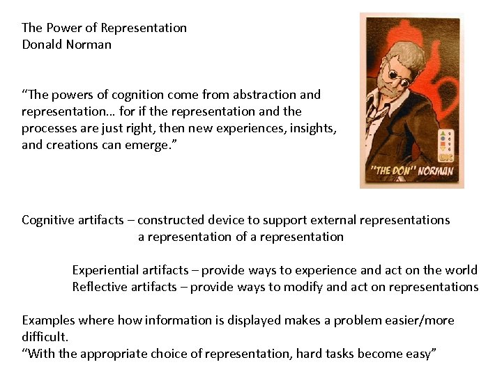 The Power of Representation Donald Norman “The powers of cognition come from abstraction and