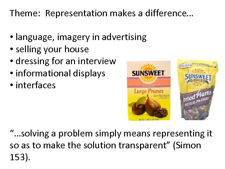 Theme: Representation makes a difference… • language, imagery in advertising • selling your house