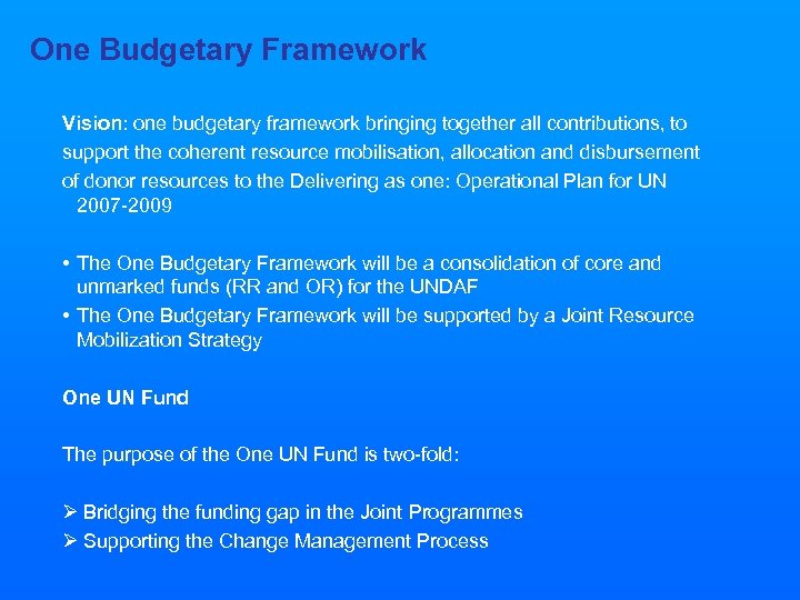  One Budgetary Framework Vision: one budgetary framework bringing together all contributions, to support