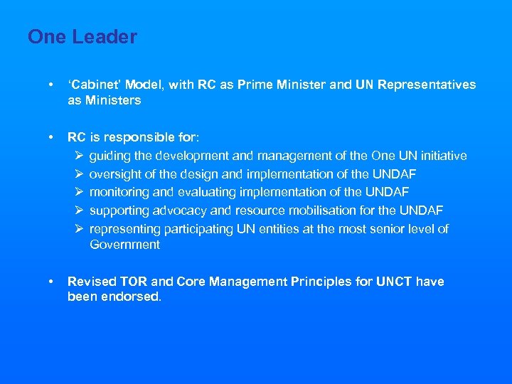  One Leader • ‘Cabinet’ Model, with RC as Prime Minister and UN Representatives