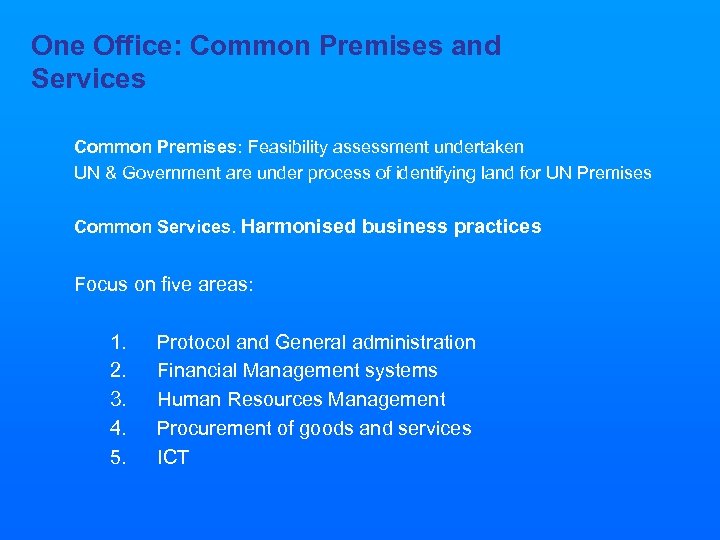 One Office: Common Premises and Services Common Premises: Feasibility assessment undertaken UN & Government