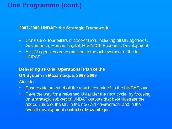 One Programme (cont. ) 2007 -2009 UNDAF: the Strategic Framework • • Consists of