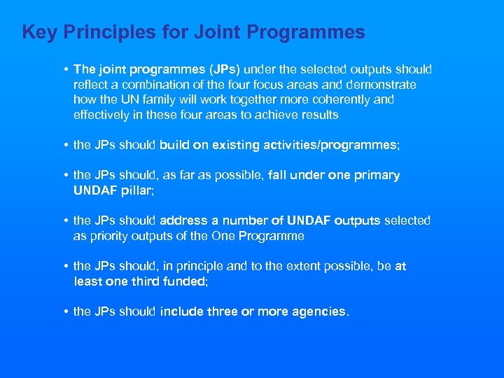 Key Principles for Joint Programmes • The joint programmes (JPs) under the selected outputs
