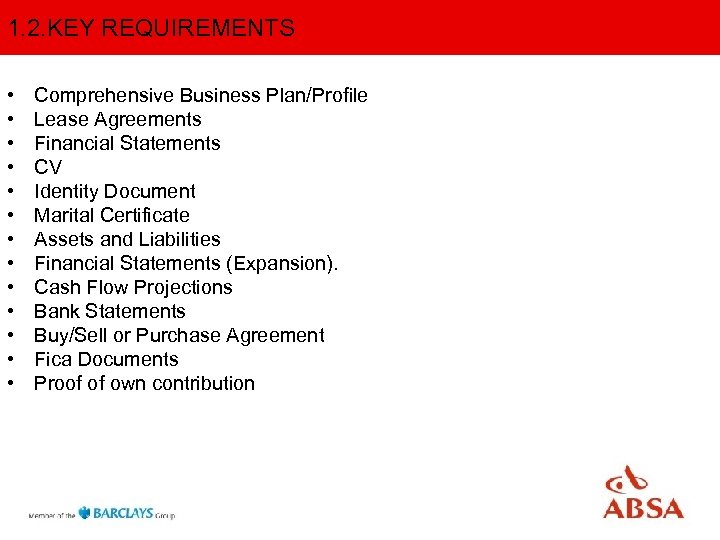 1. 2. KEY REQUIREMENTS • • • • Comprehensive Business Plan/Profile Lease Agreements Financial